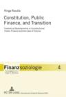 Image for Constitution, Public Finance, and Transition: Theoretical Developments in Constitutional Public Finance and the Case of Estonia