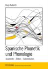 Image for Spanische Phonetik und Phonologie: Segmente - Silben - Satzmelodien