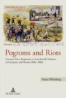 Image for Pogroms and Riots: German Press Responses to Anti-Jewish Violence in Germany and Russia (1881-1882)