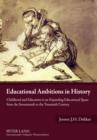 Image for Educational Ambitions in History: Childhood and Education in an Expanding Educational Space from the Seventeenth to the Twentieth Century