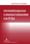 Image for Internationalisierungsprozesse in chinesischen Grossunternehmen in der VR China: Eine deskriptive Analyse von Expansionswegen und Personalpraktiken