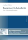 Image for Encounters with Isaiah Berlin: Story of an Intellectual Friendship : 1