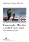 Image for Transboundary Migration in the Post-Soviet Space: Three Comparative Case Studies