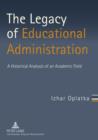 Image for The Legacy of Educational Administration: A Historical Analysis of an Academic Field