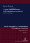 Image for Logos and Mathema: Studies in the Philosophy of Mathematics and History of Logic