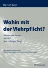 Image for Wohin mit der Wehrpflicht?: Weisen die Partner wirklich den richtigen Weg?- Mit einem Vorwort vom Wehrbeauftragten des Deutschen Bundestages