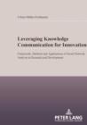 Image for Leveraging knowledge communication for innovation: framework, methods and applications of social network analysis in research and development