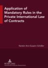 Image for Application of Mandatory Rules in the Private International Law of Contracts: A Critical Analysis of Approaches in Selected Continental and Common Law Jurisdictions, with a View to the Development of South African Law