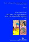 Image for Die Kinder- und Jugendliteratur in der Zeit der Weimarer Republik: Teil 1 und Teil 2- Unter Mitarbeit von Joachim Neuhaus