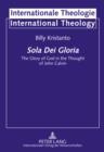 Image for Sola Dei Gloria: The Glory of God in the Thought of John Calvin