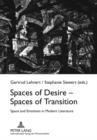 Image for Spaces of Desire - Spaces of Transition: Space and Emotions in Modern Literature