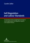 Image for Self-Regulation and Labour Standards: An Exemplary Study Investigating the Emergence and Strengthening of Self-Regulation Regimes in the Apparel Industry