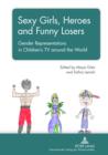 Image for Sexy girls, heroes and funny losers: gender representations in children&#39;s TV around the world