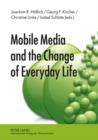 Image for Mobile Media and the Change of Everyday Life