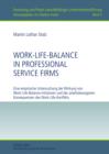Image for Work-Life-Balance in Professional Service Firms: Eine empirische Untersuchung der Wirkung von Work-Life-Balance-Initiativen und der arbeitsbezogenen Konsequenzen des Work-Life-Konflikts