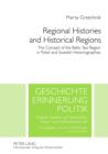 Image for Regional Histories and Historical Regions: The Concept of the Baltic Sea Region in Polish and Swedish Historiographies