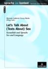 Image for Let&#39;s Talk About - (Texts About) Sex: Sexualitaet und Sprache- Sex and Language