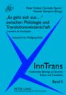 Image for Es geht sich aus...>> zwischen Philologie und Translationswissenschaft: Translation als Interdisziplin- Festschrift fuer Wolfgang Poeckl