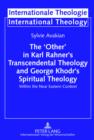 Image for The &#39;Other&#39; in Karl Rahner&#39;s Transcendental Theology and George Khodr&#39;s Spiritual Theology: Within the Near Eastern Context