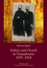 Image for Politics and Church in Transylvania 1875-1918