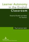 Image for Learner Autonomy in the English Classroom: Empirical Studies and Ideas for Teachers