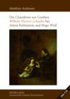 Image for Die Charaktere aus Goethes &quot;Wilhelm Meisters Lehrjahre&quot; bei Anton Rubinstein und Hugo Wolf: Mit einer Analyse der Rezeptionsgeschichte der lyrischen Einlagen des Romans