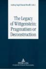 Image for The legacy of Wittgenstein: pragmatism or deconstruction