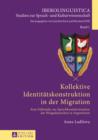 Image for Kollektive Identitaetskonstruktion in der Migration: Eine Fallstudie zur Sprachkontaktsituation der Wolgadeutschen in Argentinien