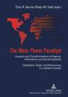 Image for The Meta-Power Paradigm: Impacts and Transformations of Agents, Institutions, and Social Systems-- Capitalism, State, and Democracy in a Global Context
