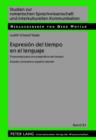 Image for Expresion del tiempo en el lenguaje: Propuestas para una pragmatica del tiempo- Estudio contrastivo espanol-aleman