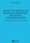 Image for Die mittelenglische Romanze zwischen Imitation und Innovation: zur Dynamik einer Diskurstradition