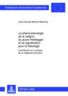 Image for La phenomenologie de la religion du jeune Heidegger et sa signification pour la theologie: Contribution a la critique de la religiosite africaine