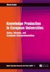 Image for Knowledge production in European universities: states, markets, and academic entrepreneurialism