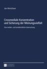 Image for Crossmediale Konzentration und Sicherung der Meinungsvielfalt: Eine medien- und kartellrechtliche Untersuchung