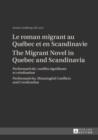 Image for Le roman migrant au Quebec et en Scandinavie- The Migrant Novel in Quebec and Scandinavia: Performativite, conflits signifiants et creolisation- Performativity, Meaningful Conflicts and Creolization