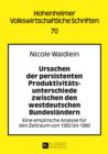 Image for Ursachen der persistenten Produktivitaetsunterschiede zwischen den westdeutschen Bundeslaendern: Eine empirische Analyse fuer den Zeitraum von 1950 bis 1990