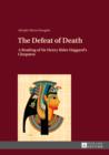 Image for The Defeat of Death: a Reading of Sir Henry Rider Haggard&#39;s Cleopatra