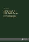 Image for Forty years of BBC radio news: from the swinging sixties to the turbulent noughties