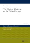 Image for The musical rhetoric of the Polish Baroque