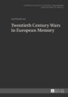 Image for Twentieth century wars in European memory : Volume 1