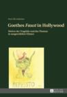 Image for Goethes &quot;Faust&quot; in Hollywood: Motive der Tragoedie und des Themas in ausgewaehlten Filmen