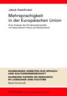 Image for Mehrsprachigkeit in der Europaischen Union: eine Analyse der EU-Sprachenpolitik, mit besonderem Fokus auf Deutschland : umfassende Dokumentation und Perspektiven fur die Zukunft