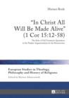 Image for In Christ all will be made alive (1 Cor 15:12-58): the role of Old Testament quotations in the Pauline argumentation for the resurrection : vol.  6