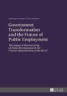 Image for Government transformation and the future of public employment: the impact of restructuring on status development in the central administration of the EU-27