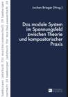 Image for Das modale System im Spannungsfeld zwischen Theorie und kompositorischer Praxis : vol. 29
