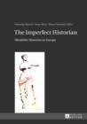 Image for The Imperfect Historian: Disability Histories in Europe
