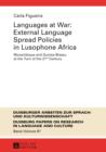 Image for Languages at war: external language spread policies in Lusophone Africa : Mozambique and Guinea-Bissau at the turn of the 21st century : Bd. 97