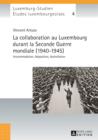 Image for La collaboration au Luxembourg durant la Seconde Guerre mondiale (1940-1945): Accommodation, Adaptation, Assimilation