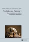 Image for Psychological Machinery: Experimental Devices in Early Psychological Laboratories