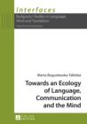 Image for Towards an Ecology of Language, Communication and the Mind